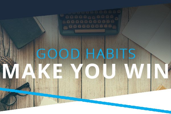 Good Habits Make You Win