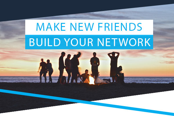 Make New Friends - Build Your Network