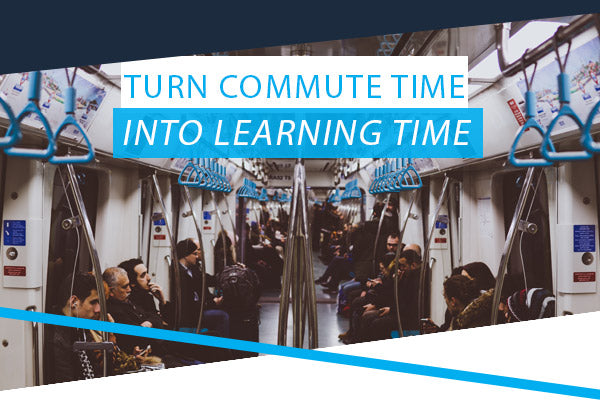 Turn Commute Time Into Learning Time